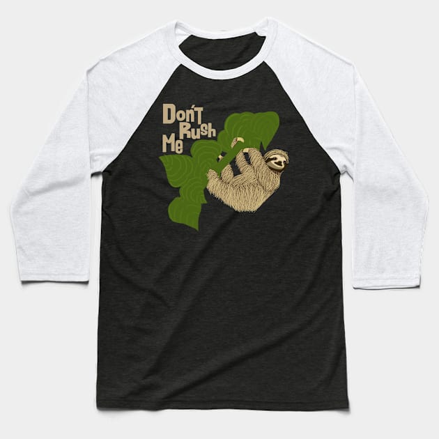 Sloth, Don't Rush Me Baseball T-Shirt by ahadden